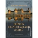 Příběhy francouzských zámků - Juliette Benzoni