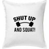 Shut up and squat - Vankúš 50x50 - 50x50 - Iba poťah ( Biela )