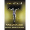 Ako víťaziť nad satanom - Vicenová Mária