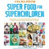 Super Food for Superchildren - Tim Noakes, Jonno Proudfoot, Bridget Surtees