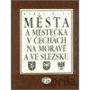Města a městečka v Čechách, na Moravě a ve Slezsku 5 - Karel Kuča