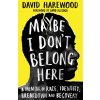 Maybe I Don't Belong Here (David Harewood)(Pevná)