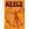 Human-Centered Agile: A Unified Approach for Better Outcomes (Montalbano Joe)