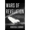 Wars of Revelation (Lissner,Rebecca (Assistant Professor of Strategic and Operational Research,Assistant Professor of Strategic and Operational Research,U.S. Naval War College))(Pevná)