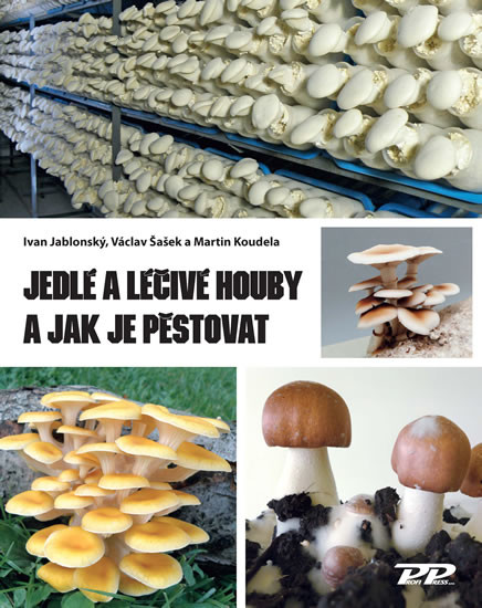 Jedlé a léčivé houby a jak je pěstovat