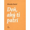 Deň, aký ti patrí - Miroslav Bartoš
