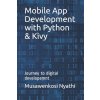 Mobile App Development with Python & Kivy (Nyathi Musawenkosi Nyathi)(Brožovaná)