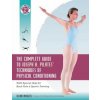 The Complete Guide to Joseph H. Pilates' Techniques of Physical Conditioning