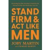 Stand Firm and ACT Like Men (Pevná)