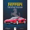 Ferrari Testarossa - la saga des Testa Rossa et des Ferrari à moteur douze cylindres boxer