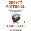 Skrytý potenciál - Adam Grant
