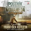 Poutník z Mohameda - Alláhův hněv - František Kotleta - Čte Martin Zahálka