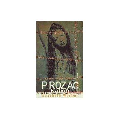 Prozac Nation Elizabeth Wurtzel Heureka Sk