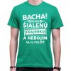 Fajntričko V Pánské tričko - Bacha! Mám šialenú frajerku...