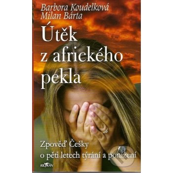 Útěk z afrického pekla - Barbora Koudelková, Milan Bárta