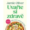 Uvařte si zdravě Jídlo které změní váš život - Jamie Oliver