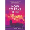 How to Fake it in Hollywood - Ava Wilder
