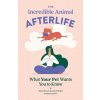 The Incredible Animal Afterlife: What Your Pet Wants You to Know (Danielle MacKinnon)(Brožovaná)