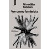 Ver como feminista (NIVEDITA MENON)(Brožovaná)
