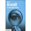 La vita della mente (Hannah Arendt,A. Dal Lago,G. Zanetti)(Brožovaná)
