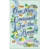One More Croissant for the Road - Felicity Cloake