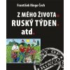 Z mého života, Ruský týden, atd. - František Ringo Čech