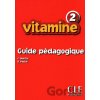 Vitamine 2: Guide pédagogique - Carmen Martin