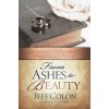 From Ashes to Beauty: Spiritual Truths for Rebuilding and Revitalizing Your Marrage