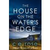 The House on the Water's Edge - CE Rose