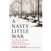Nasty Little War (Anna Reid)(Pevná)