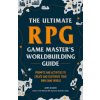 Ultimate RPG Game Master's Worldbuilding Guide