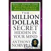 The Million Dollar Secret Hidden in Your Mind - Anthony Norvell