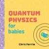 Quantum Physics for Babies (Ferrie Chris)