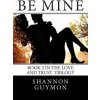 Be Mine: Book 2 in the Love and Trust Trilogy (Shannon Guymon)(Brožovaná)