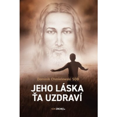 Jeho láska ťa uzdraví - Dominik Chmielewski