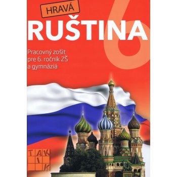 Hravá ruština Pracovný zošit pre 6. ročník ZŠ a gymnáziá Jana Bertová Jana Danečková Kristína Jancová