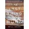 The Last Thing to Burn (Will Dean)(Brožovaná)