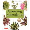 Growing Succulents: A Pictorial Guide (Over 1,500 Photos and 700 Plants)