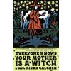 Everyone Knows Your Mother Is a Witch