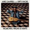 Campbell Mike & The Dirty Knobs - Vagabonds,Virgins & Misfits [CD]