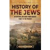 History of the Jews: An Enthralling Guide from Ancient Times to the Present (Pevná)