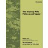 The Infantry Rifle Platoon and Squad: Field Manual No. 3-21.8 (Department of the Army)(Brožovaná)