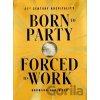 Born to Party, Forced to Work: 21st Century Hospitality - Bronson Van Wyck