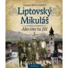Liptovský Mikuláš Ako sme tu žili 1 - Vladimír Bárta