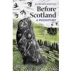 Before Scotland: A Prehistory (Moffat Alistair)