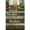 Good Mother, Bad Mother