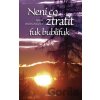 Není co ztratit, fuk bublifuk - Hana Poltikovičová
