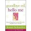 Goodbye Ed, Hello Me: Recover from Your Eating Disorder and Fall in Love with Life (Schaefer)(Brožovaná)