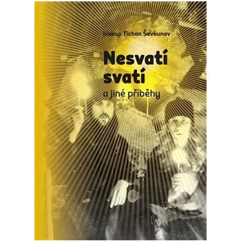 Nesvatí svatí a jiné příběhy Ševkunov Tichon