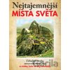 Nejtajemnější místa světa - Dagmar Garciová, Jan Kukrál, Pavel Polcar